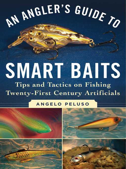 Title details for An Angler's Guide to Smart Baits: Tips and Tactics on Fishing Twenty-First Century Artificials by Angelo Peluso - Available